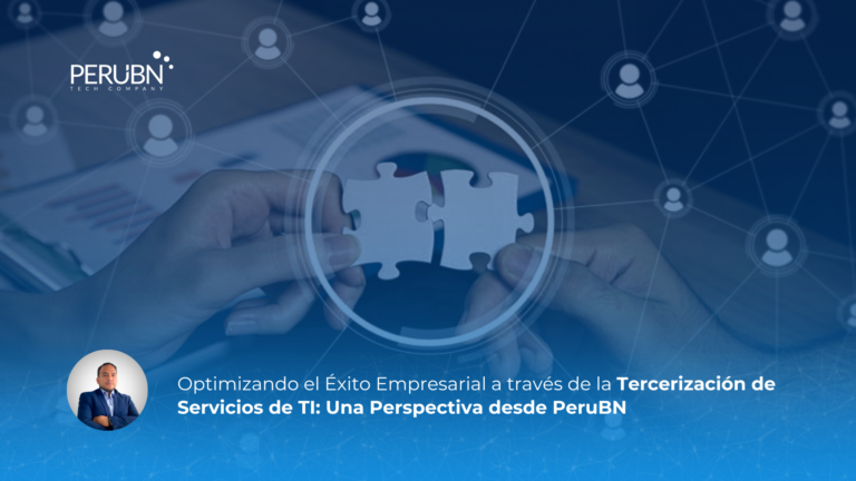 Optimizando el Éxito Empresarial a través de la Tercerización de Servicios de TI: Una Perspectiva desde PeruBN