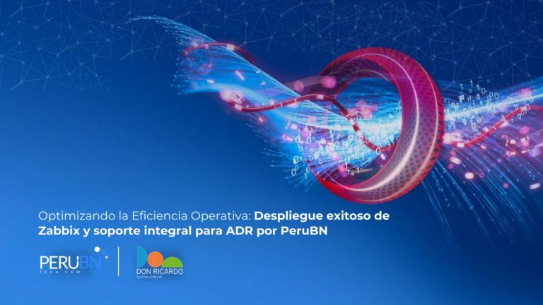 Optimizando la Eficiencia Operativa: Despliegue exitoso de Zabbix y soporte integral para ADR por PeruBN